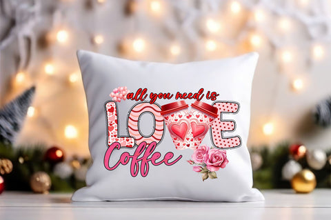 All you need is love coffee PNG Design Sublimation Designangry 