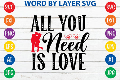 All You Need Is Love SVG DESIGN SVG Rafiqul20606 