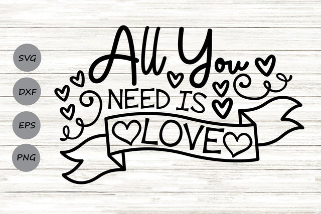 All You Need Is Love| Valentine's Day SVG Cutting Files. SVG CosmosFineArt 