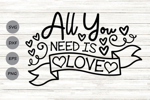 All You Need Is Love| Valentine's Day SVG Cutting Files. SVG CosmosFineArt 