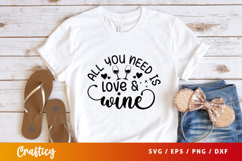 All you need is love & wine Svg Design SVG Designangry 