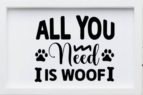 All you need is woof SVG Angelina750 
