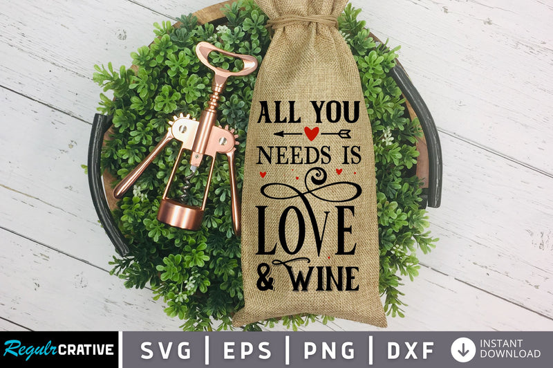 All you needs is love & wine SVG design SVG Regulrcrative 