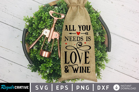 All you needs is love & wine SVG design SVG Regulrcrative 