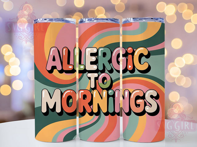 Allergic To Mornings 20oz Tumbler, Funny Quote Tumbler, Humor Wrap, Sarcastic PNG Design, Sublimation Design, 20oz Tumbler Wrap, Coffee Humor Cup Design Sublimation SvggirlplusArt 