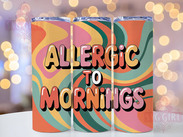 Allergic To Mornings 20oz Tumbler, Funny Quote Tumbler, Humor Wrap, Sarcastic PNG Design, Sublimation Design, 20oz Tumbler Wrap, Coffee Humor Cup Design Sublimation SvggirlplusArt 