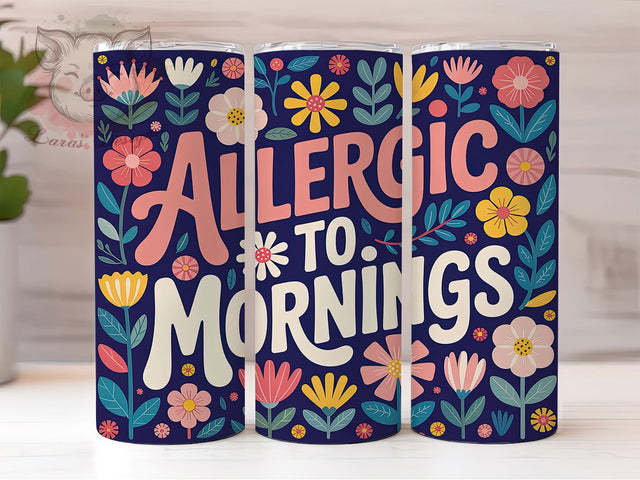 Allergic to Mornings 20oz Tumbler, Humor Tumbler Wrap, Coffee Lover Sublimation, Morning Struggle Design, Cute PNG, 20oz Tumbler Wrap Sublimation Lara' s Designs 