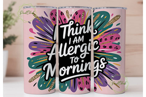 Allergic to Mornings 20oz Tumbler Sublimation PixelChick 