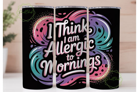 Allergic to Mornings 20oz Tumbler Sublimation PixelChick 
