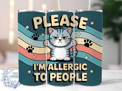 Allergic To People Cat 20oz Tumbler, Funny Gift, Sublimation Wrap, Sarcastic Cat Mug, 20oz Tumbler Design, Allergic To People Quote, Humor Animal Theme Sublimation ToriDesigns 