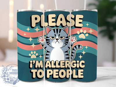 Allergic To People Cat 20oz Tumbler, Funny Gift, Sublimation Wrap, Sarcastic Cat Mug, 20oz Tumbler Design, Allergic To People Quote, Humor Animal Theme Sublimation ToriDesigns 