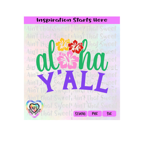 Aloha Y'all | Hibiscus Flowers | Hawaiian Saying - Transparent PNG, SVG, DXF - Silhouette, Cricut, Scan N Cut SVG Aint That Sweet 