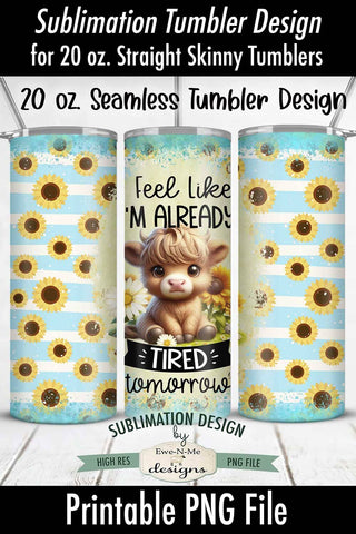 Already Tired Tomorrow Highland Cow Seamless 20 oz Sublimation Tumbler Sublimation Ewe-N-Me Designs 