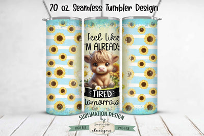 Already Tired Tomorrow Highland Cow Seamless 20 oz Sublimation Tumbler Sublimation Ewe-N-Me Designs 