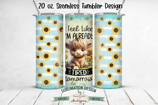 Already Tired Tomorrow Highland Cow Seamless 20 oz Sublimation Tumbler Sublimation Ewe-N-Me Designs 