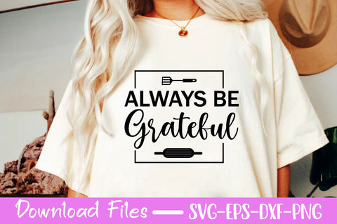 Always be grateful , Kitchen svg bundle, Kitchen svg, Kitchen Quotes, Funny Quotes, Funny Svg SVG farhad farhad 