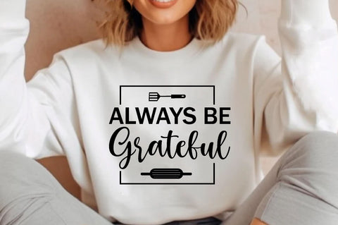 Always be grateful , Kitchen svg bundle, Kitchen svg, Kitchen Quotes, Funny Quotes, Funny Svg SVG farhad farhad 