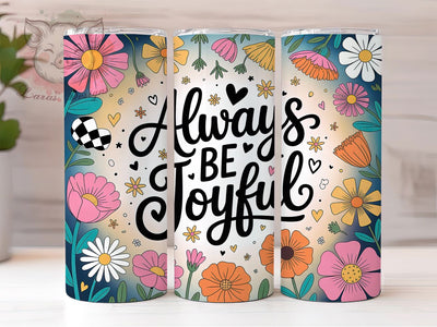 Always Be Joyful 20oz Tumbler, Christian Tumbler, Inspirational Sublimation, Bible Verse Wrap, Religious Quote PNG, 20oz Tumbler Wrap, Faith Gift Sublimation Lara' s Designs 