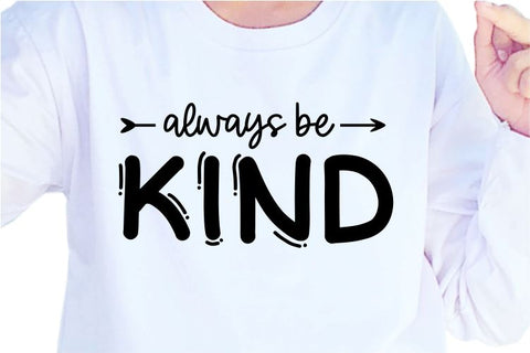 Always Be Kind SVG, Inspirational Quotes, Motivatinal Quote Sublimation PNG T shirt Designs, Sayings SVG, Positive Vibes, SVG D2PUTRI Designs 