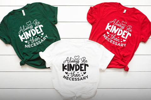 Always Be Kinder Than Necessary - Kindness SVG SVG CraftLabSVG 