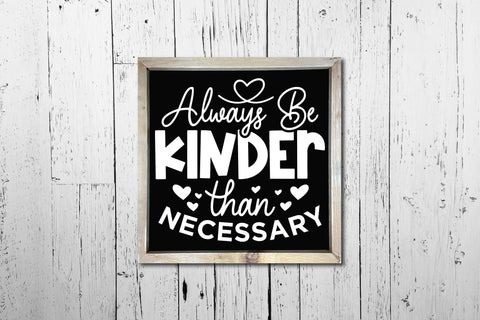 Always Be Kinder Than Necessary - Kindness SVG SVG CraftLabSVG 