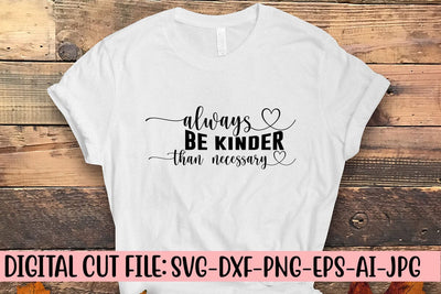 Always Be Kinder Than Necessary SVG SVG Syaman 