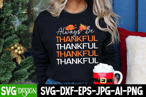 Always Be Thankful SVG Cut File, Always Be Thankful Subliamtion Design, ,Funyny Farmhouse Fall SVG Bundle,Thanksgiving SVG Bundle, Autumn SVG Bundle Sublimation BlackCatsMedia 