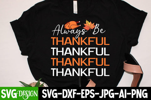 Always Be Thankful SVG Cut File, Always Be Thankful Subliamtion Design, ,Funyny Farmhouse Fall SVG Bundle,Thanksgiving SVG Bundle, Autumn SVG Bundle Sublimation BlackCatsMedia 