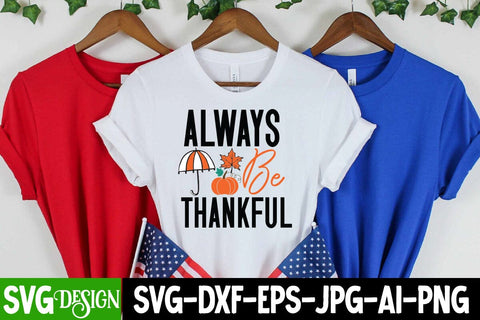Always Be Thankful SVG Cut File,Always Be Thankful Sublimation PNG,Fall Farmhouse SVG Cut File , Fall Farmhouse SVG Quotes , Fall SVG Cut File, Autumn SVG Cut File SVG BlackCatsMedia 