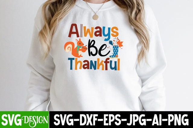 Always Be Thankful SVG Cut File,Always Be Thankful Sublimation PNG,Fall Farmhouse SVG Cut File , Fall Farmhouse SVG Quotes , Fall SVG Cut File, Autumn SVG Cut File SVG BlackCatsMedia 