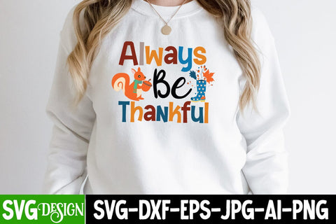Always Be Thankful SVG Cut File,Always Be Thankful Sublimation PNG,Fall Farmhouse SVG Cut File , Fall Farmhouse SVG Quotes , Fall SVG Cut File, Autumn SVG Cut File SVG BlackCatsMedia 