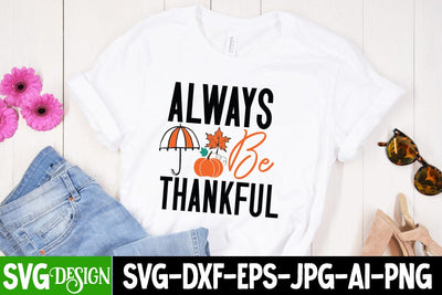 Always Be Thankful SVG Cut File,Always Be Thankful Sublimation PNG,Fall Farmhouse SVG Cut File , Fall Farmhouse SVG Quotes , Fall SVG Cut File, Autumn SVG Cut File SVG BlackCatsMedia 