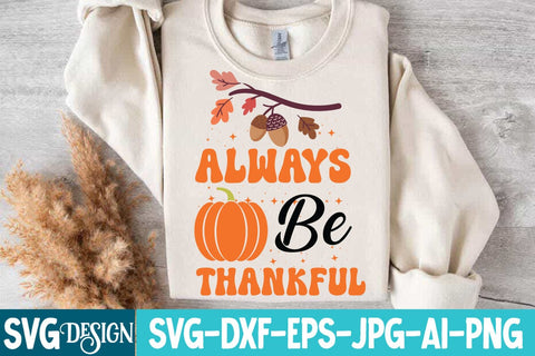Always Be Thankful SVG Design,Always Be Thankful Sublimation PNG, Farmhouse Fall SVG,Thanksgiving Svg design,Fall Svg For Cricut ,Fall Svg Cutting Files SVG BlackCatsMedia 