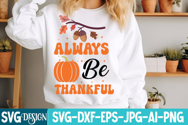 Always Be Thankful SVG Design,Always Be Thankful Sublimation PNG, Farmhouse Fall SVG,Thanksgiving Svg design,Fall Svg For Cricut ,Fall Svg Cutting Files SVG BlackCatsMedia 