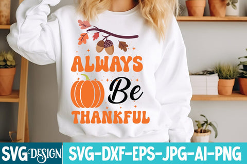 Always Be Thankful SVG Design,Always Be Thankful Sublimation PNG, Farmhouse Fall SVG,Thanksgiving Svg design,Fall Svg For Cricut ,Fall Svg Cutting Files SVG BlackCatsMedia 