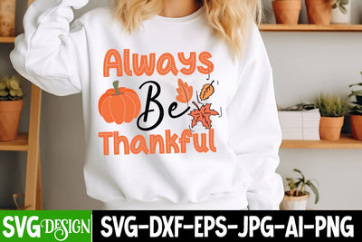 Always Be Thankful SVG Design,Fall SVG Bundle | Autumn SVG | Thanksgiving Quotes | Fall Round Sign |Thanksgiving Sublimation | Farmhouse Fall | Cricut Silhouette Cut Files SVG BlackCatsMedia 