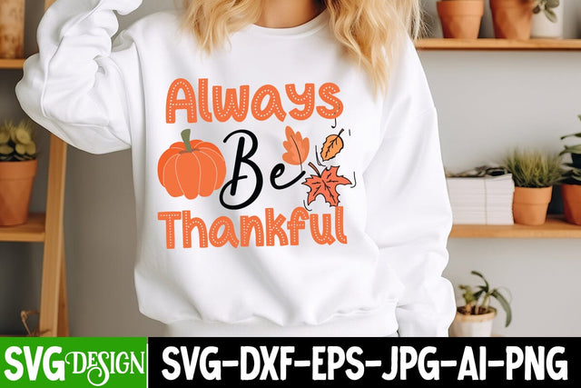 Always Be Thankful SVG Design,Fall SVG Bundle | Autumn SVG | Thanksgiving Quotes | Fall Round Sign |Thanksgiving Sublimation | Farmhouse Fall | Cricut Silhouette Cut Files SVG BlackCatsMedia 