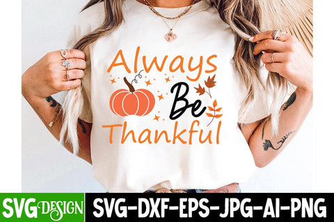 Always Be Thankful SVG Design,Fall Svg Design,Thanksgiving Svg Design,Autumn Svg Design,Fall Round Sign Svg ,Fall Shirt Design,Fall Sublimation Design SVG BlackCatsMedia 