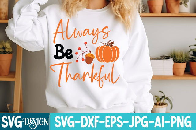 Always Be Thankful SVG Design,Thanksgiving SVG Quotes , Thanksgiving SVG Design , Fall SVG Design, Autumn SVG Cut File SVG BlackCatsMedia 