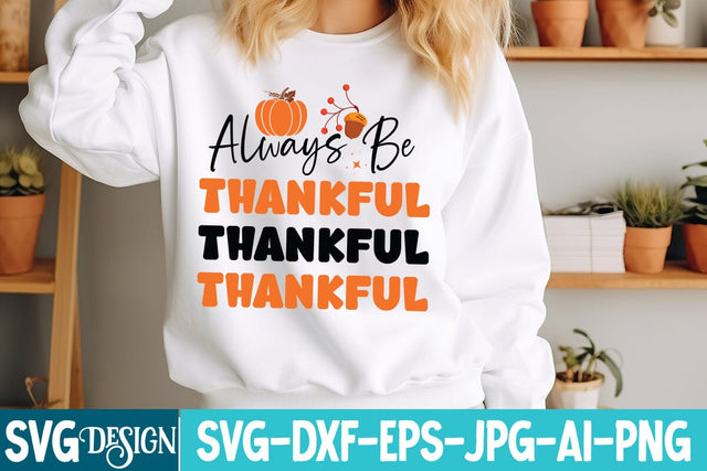 Always Be Thankful SVG Design,Thanksgiving SVG Quotes , Thanksgiving SVG Design , Fall SVG Design, Autumn SVG Cut File SVG BlackCatsMedia 