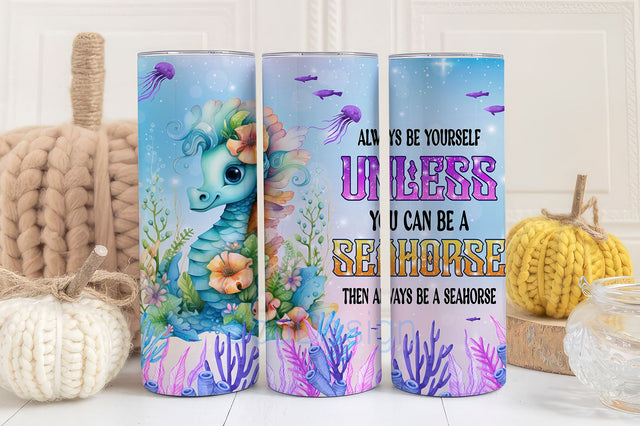 Always Be Yourself Unless Seahorse 20 oz Skinny Tumbler Sublimation Design Digital Download PNG Sublimation BouDesign 
