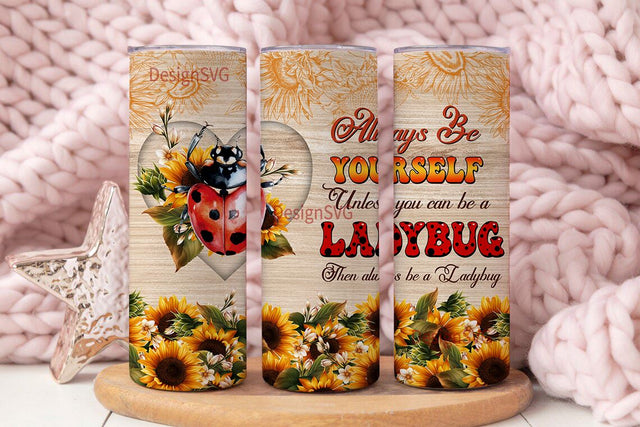 Always Be Yourself Unless You Can Be A Insulated Tumbler 20oz Vintage Sunflower Things For Women Birthday Gift Ideas Insect Animal Cup Gifts For Girls Sublimation DesignSVG 