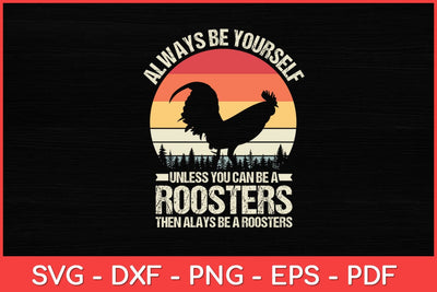 Always Be Yourself Unless You Can Be A Rooster Retro Vintage Svg Design SVG artprintfile 