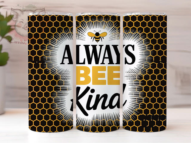 Always Bee Kind 20oz Tumbler Wrap, Always Bee Kind, Bee Sublimation PNG, Inspirational Bee Quote, 20oz Tumbler Wrap, Rustic Bee Design, Farmhouse Bee Wrap Sublimation Lara' s Designs 