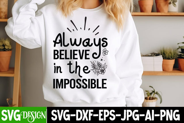 Always Beieve in the impossible SVG Design, arcastic Cut Files,Funny SVG bundle, sarcastic quotes svg SVG BlackCatsMedia 