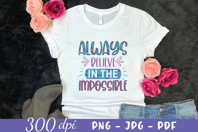 Always Believe in the Impossible - Motivational Sublimation Sublimation CraftLabSVG 