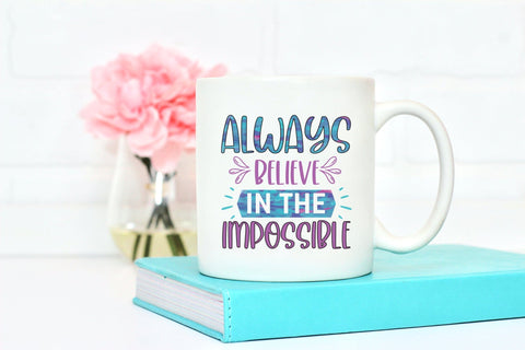 Always Believe in the Impossible - Motivational Sublimation Sublimation CraftLabSVG 