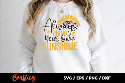 Always bring your own sunshine SVG Design SVG Designangry 