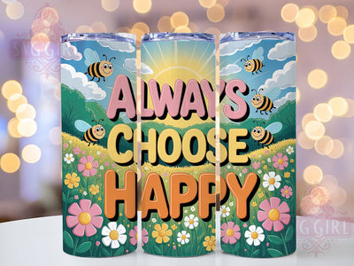 Always Choose Happy 20oz Tumbler, Affirmation Tumbler, Motivational Wrap, Positive Quote PNG, Sublimation Design, 20oz Tumbler Wrap, Inspirational Cup Design Sublimation SvggirlplusArt 