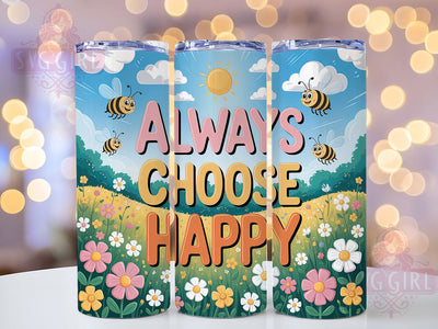 Always Choose Happy 20oz Tumbler, Affirmation Tumbler, Motivational Wrap, Positive Quote PNG, Sublimation Design, 20oz Tumbler Wrap, Inspirational Cup Design Sublimation SvggirlplusArt 